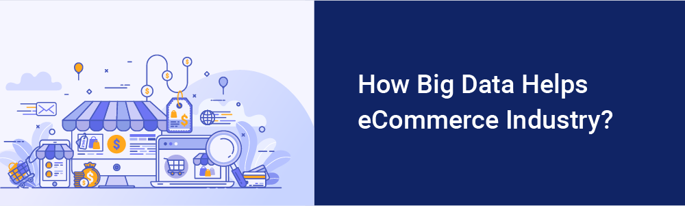 How Big Data helps eCommerce Industry? HData Systems